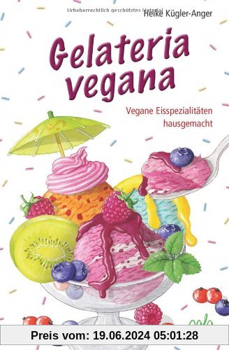 Gelateria vegana: Vegane Eisspezialitäten hausgemacht